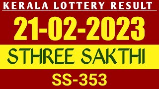 KERALA LOTTERY 21/02/2023 STHREE SAKTHI SS-353 RESULT