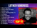 L U T H E R V A N D R O S S 2023 MIX Top 10 Best Songs Greatest Hits Full Album