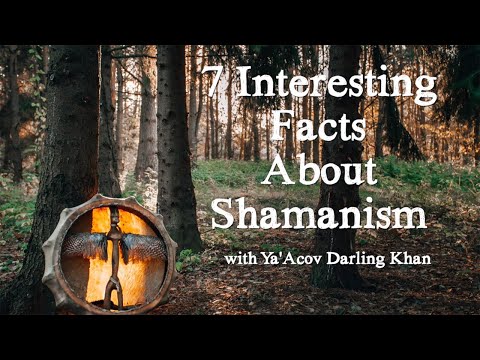 7 Interesting Facts About Shamanism | Ya'Acov Darling Khan