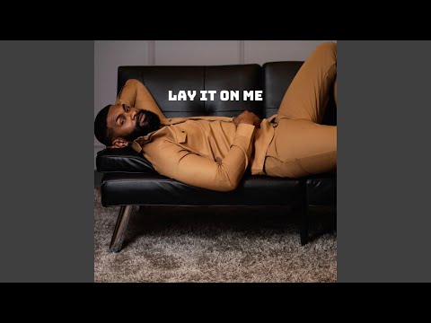 Lay It On Me