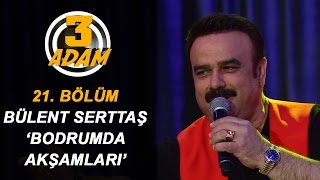 Bülent Serttaş  "Bodrumda Akşamları" | 3 Adam