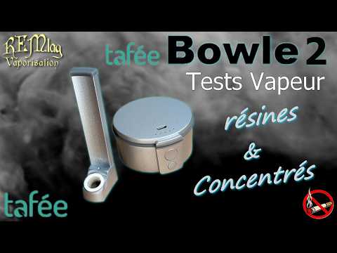 Taffée Bowle 2, Résines & Concentrés, Vaporisateur Taffée Bowle 2, Tuto,Tests et Avis