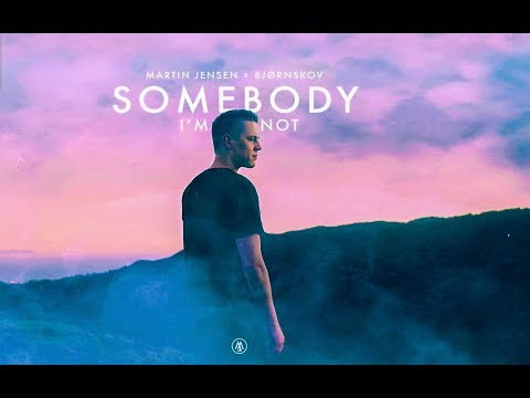 Martin Jensen||, ||Bjornskov|| - Somebody I'm Not (Lyrics)