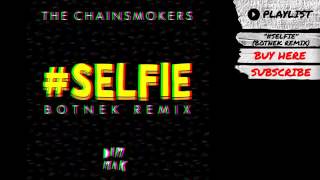 The Chainsmokers    #SELFIE Botnek Remix  Audio   Dim Mak Records