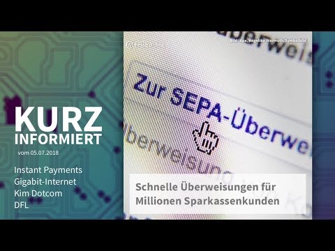Kurz informiert vom 05.07.2018: Instant Payments, Gigabit-Internet, Kim Dotcom, DFL