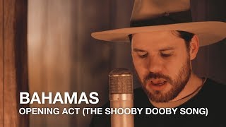 Bahamas | Opening Act (The Shooby Dooby Song) | First Play Live
