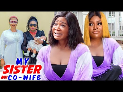 MY SISTER MY CO-WIFE COMPLETE MOVIE- MERCY JOHSON/ CHIZZY ALICHI 2021 LATEST NIGERIAN MOVIE