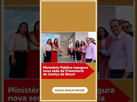 Nova sede da Promotoria de Beruri reforça atendimento à população | #MPAM