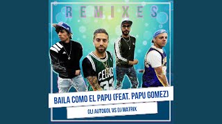Baila como El Papu (Vs. Dj Matrix) (feat. Papu Gomez)