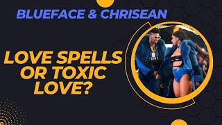 BLUEFACE & CHRISEAN! LOVE SPELLS OR TOXIC LOVE?