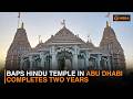 BAPS Hindu Temple In Abu Dhabi Completes Two Years