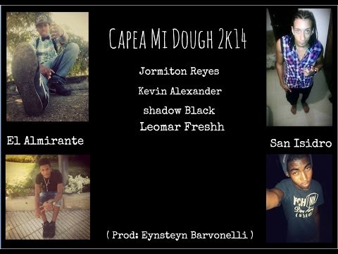Capea Mi Dough 2k14 - Jormiton Reyes Y Kevin Alexander Ft Leomar Freshh y Shadow ( Prod: Barvolli.)