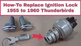 Video #8 How-To Replace Ignition Lock Cylinder for 1955 to 1960 Ford Thunderbird