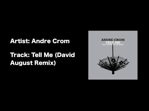 Andre Crom   Tell Me David August Remix