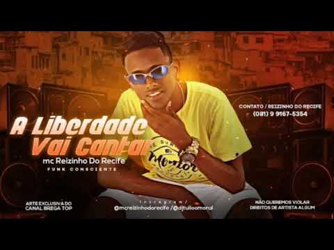 MC Reizinho Do Recife - A LIBERDADE VAI CANTAR