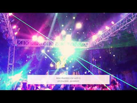 Bigg Frankii X Dj latu X Avi S & SISH - SO SWEET