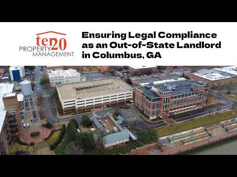 Ensuring Legal Compliance as an Out-of-State Landlord in Columbus, GA