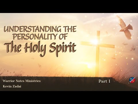 Understanding The Personality Of The Holy Spirit - Kevin Zadai