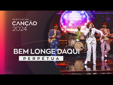 Perpétua – Bem Longe Daqui | Final | Festival da Canção 2024