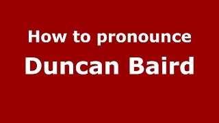 How to pronounce Duncan Baird