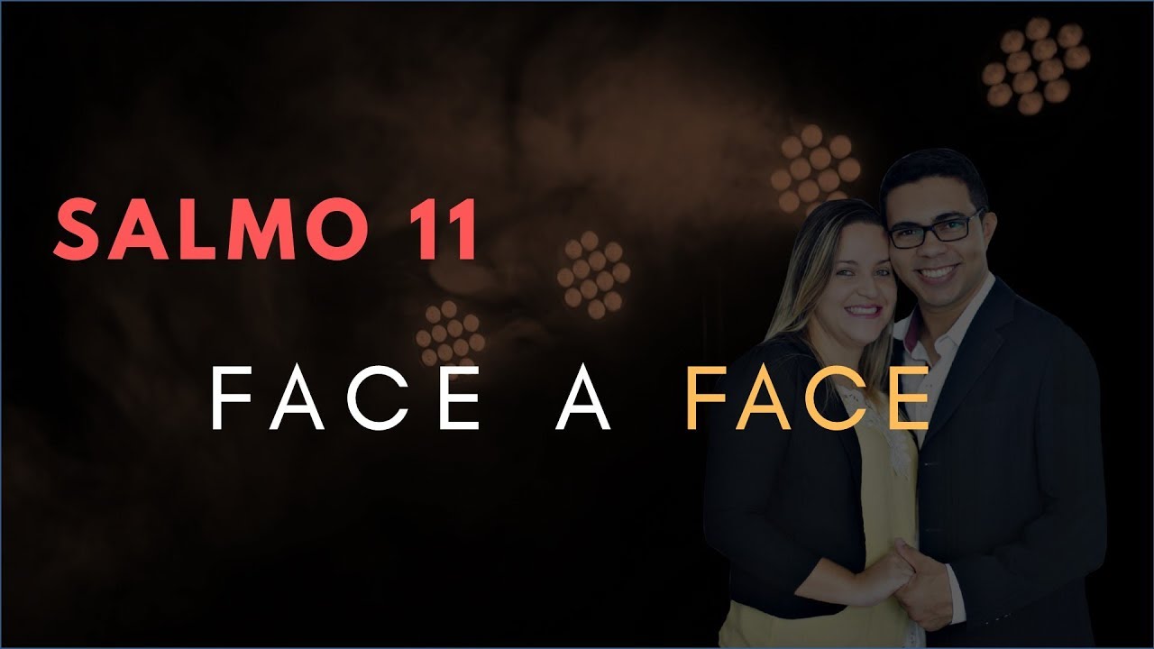 Salmo 11 Estudo: Face a Face (Bíblia Explicada)