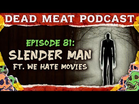 Slender Man | Dead Meat Podcast Ep.81 ft. We Hate Movies