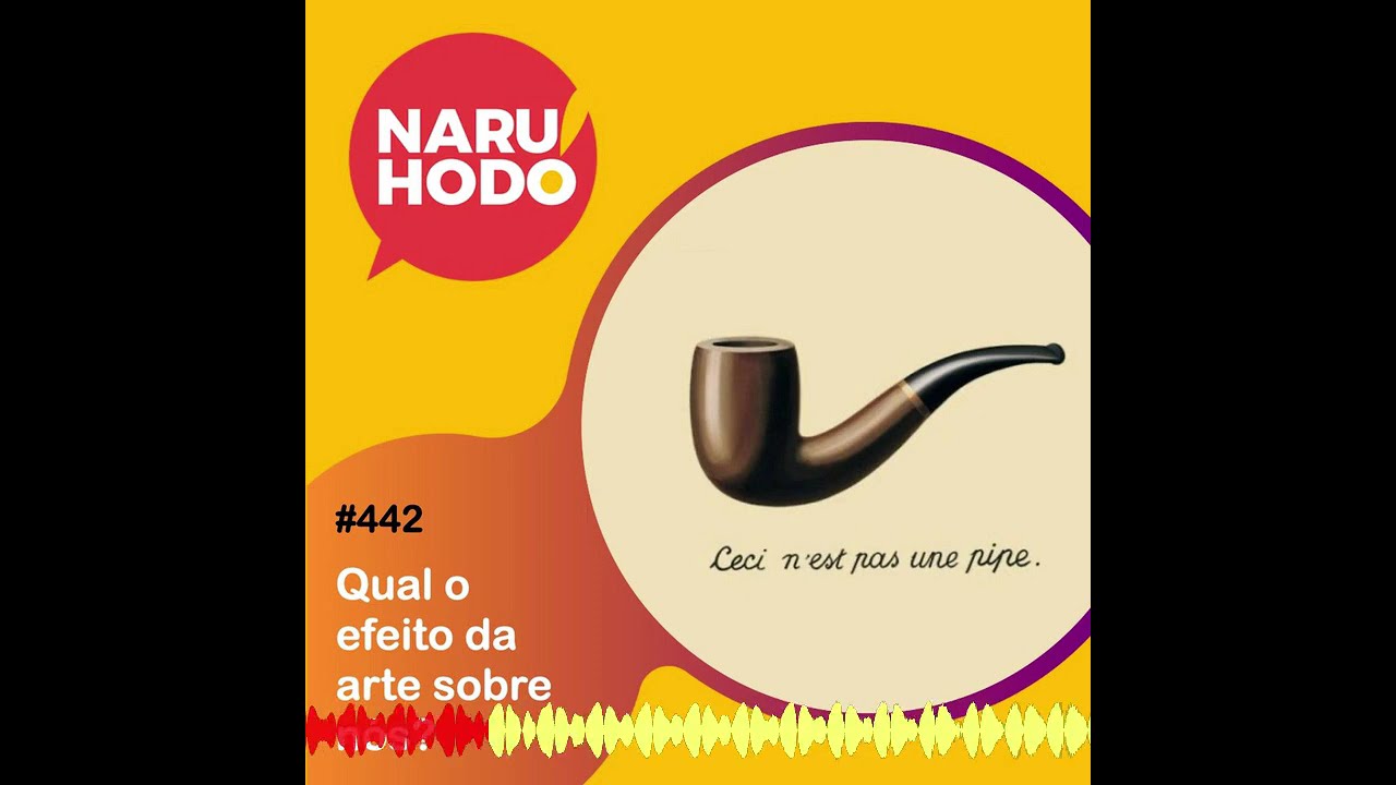 Naruhodo #442 - Qual o efeito da arte sobre nós?