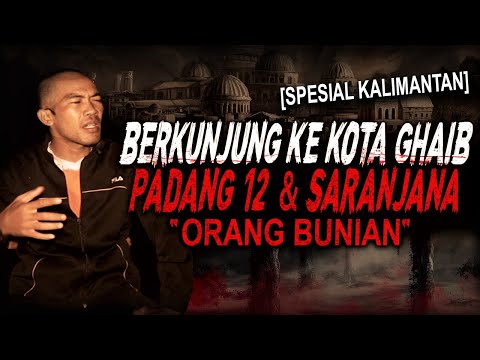 INI RASANYA DIBAWA KE KOTA GHAIB PADANG 12 & SARANJANA !! KISAH MISTIS ORANG BUNIAN KALIMANTAN