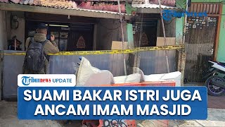 Suami yang Bakar Istri di Jatinegara Ternyata Dibenci Tetangga, Pelaku Pernah Ancam Imam Masjid