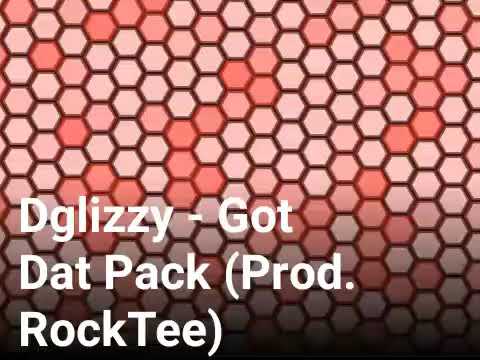 Dglizzy - Got Dat Pack (Prod. RockTee)