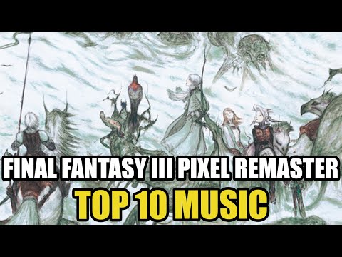 TOP 10 MUSIC | FINAL FANTASY III PIXEL REMASTER