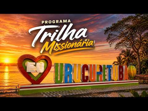 Trilha Missionária - Urucurituba | Parte 2