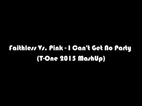 Faithless Vs  Pink - I Can't Get No Party (T-One 2015 MashUp)