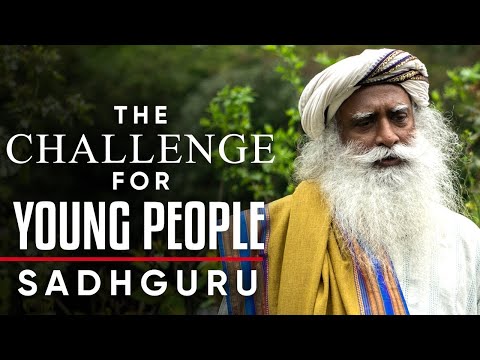 若い人たちへの挑戦：次世代が弱く見える理由 - Sadghuru (THE CHALLENGE FOR YOUNG PEOPLE ?: Why The Next Generation Looks Weaker - Sadghuru)