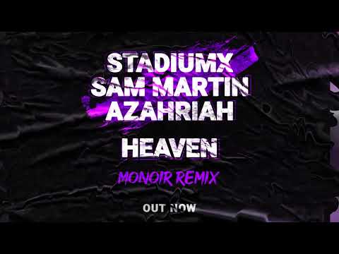 Stadiumx, Sam Martin, Azahriah - Heaven (Monoir Remix) [Official Visualizer]