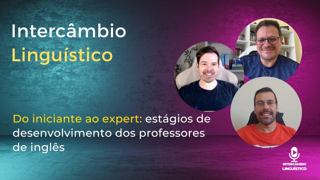 Do iniciante ao expert: estágios de desenvolvimento dos professores de inglês