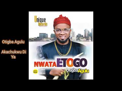 Otigba - Akachukwu Di Ya (Audio)