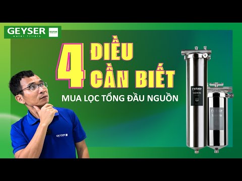 4 điều cần biết trước khi mua lọc tổng sinh hoạt cho gia đình đảm bảo hệ thống phù hợp và bền bỉ