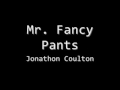 Mr. Fancy pants Jonathon Coulton (Lyrics ...