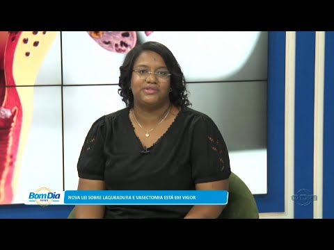 Direitos & Deveres aborda nova lei sobre laqueadura e vasectomia 07 03 2023