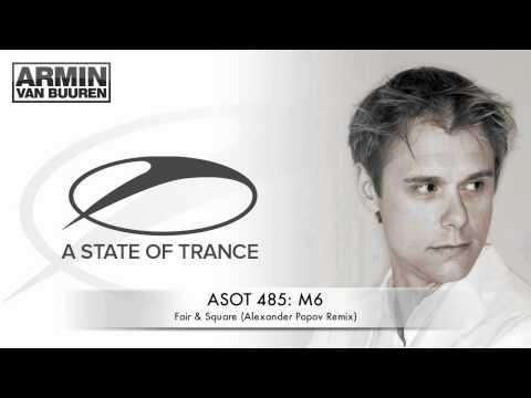 ASOT485: M6 - Fair & Square (Alexander Popov Remix)