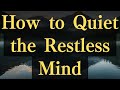 How To Quiet The Restless Mind Yourmonkhaku Buddhism Motivation Mindfulness Spirituality