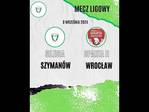 08.09.2024 Zapowiedź Silesia Szymanów-Sparta II Wrocław i Silesia II Szymanów-Masłowia Masłów S24/25