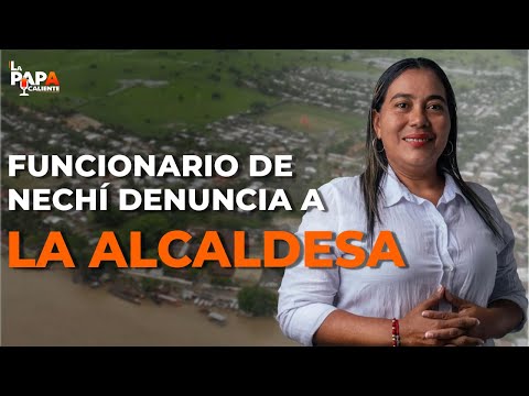 Funcionario de Nechí denuncia a la alcaldesa