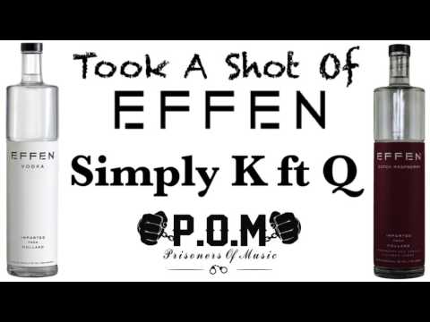 Simply K ft Q - Took A Shot Of Effen