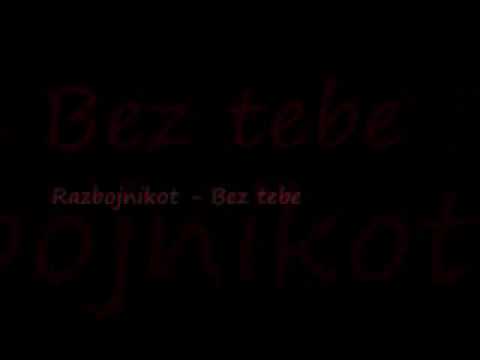 RAZBOJNIKOT-BEZ TEBE