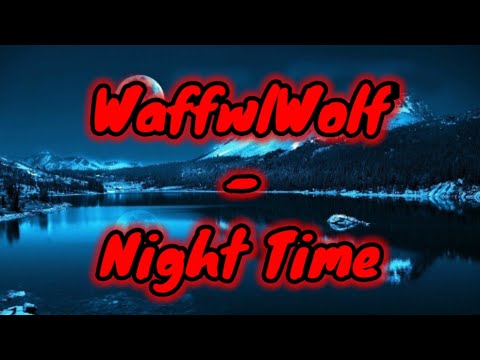 WaffwlWolf - Night Time | Minecraft Parody | Lyrics