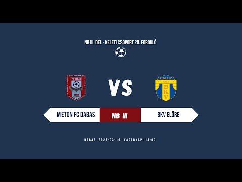 Meton FC Dabas - BKV Előre  NB III. Dél - Keleti csoport 20. Forduló