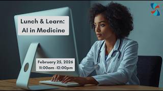 Lunch & Learn: AI in Medicine