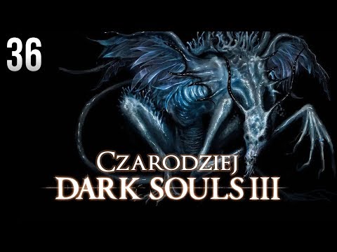 Zagrajmy w Dark Souls 3 (Czarodziej) [#36] - CO ZA EMOCJE!!!